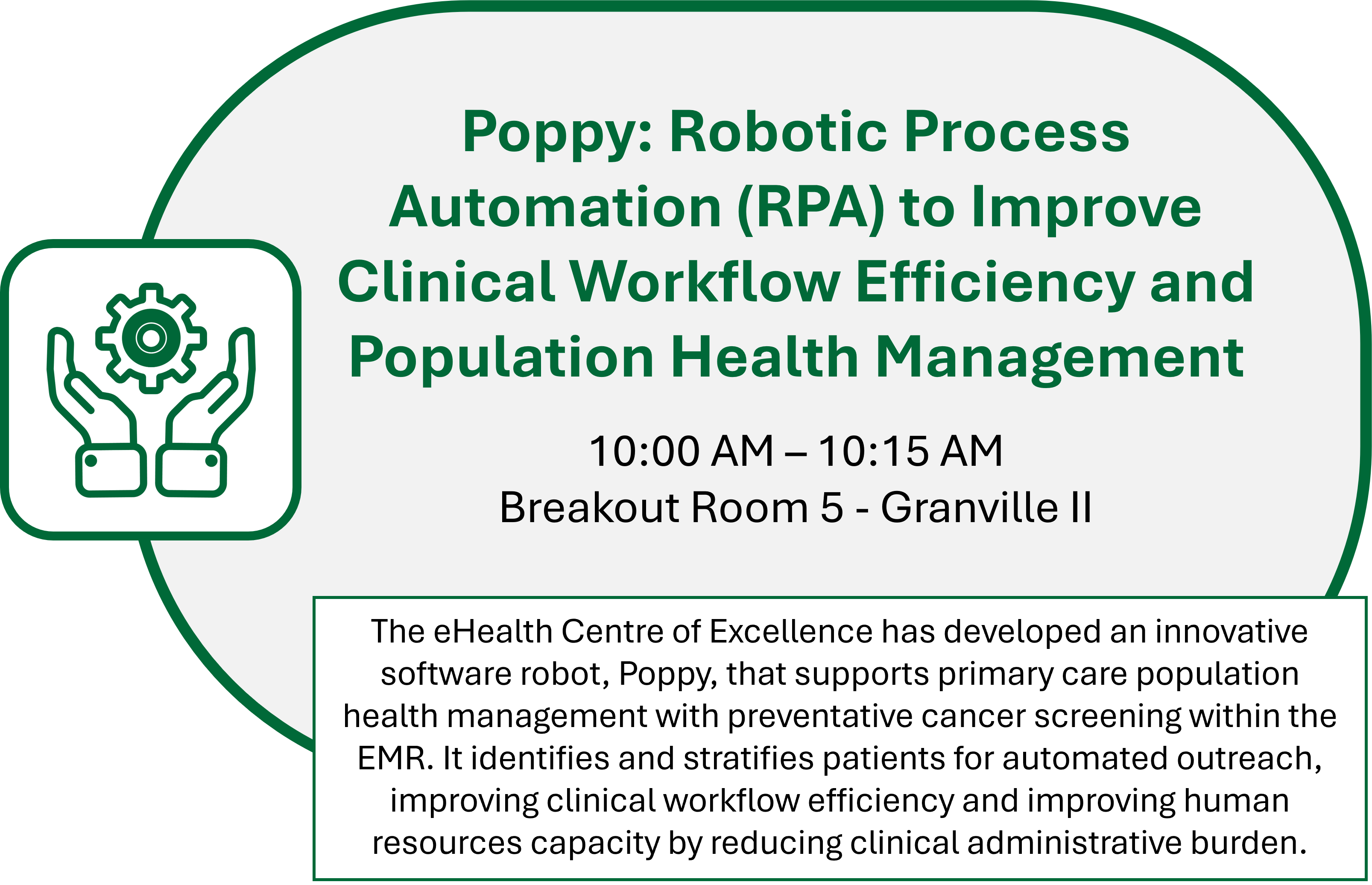 Poppy: Robotic Process Automation (RPA) to Improve Clinical Workflow Efficiency and Population Health Management - 10:00 AM – 10:15 AM Breakout Room 5 - Granville II